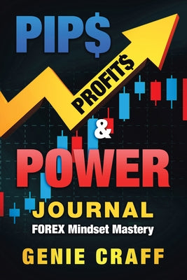 Pip$ Profit$ & Power Journal: Forex Mindset Mastery Paperback Authorhouse