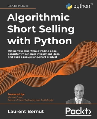Algorithmic Short Selling with Python: Refine your algorithmic trading edge, consistently generate investment ideas, and build a robust long/short pro Paperback Packt Publishing