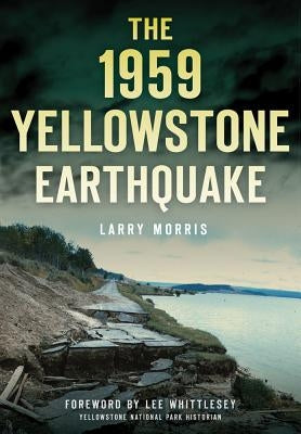 The 1959 Yellowstone Earthquake Paperback History Press