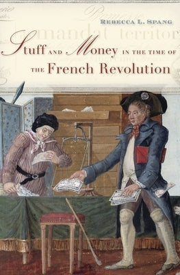 Stuff and Money in the Time of the French Revolution Paperback Harvard University Press