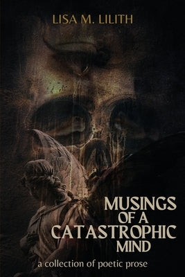 Musings of a Catastrophic Mind: a collection of poetic prose Paperback 300 South Media Group