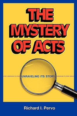 The Mystery of Acts: Unraveling Its Story Paperback Polebridge Press