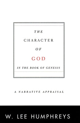 The Character of God in the Book of Genesis: A Narrative Appraisal Paperback Westminster John Knox Press