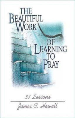 Beautiful Work of Learning to Pray Paperback Abingdon Press