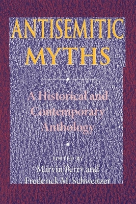 Antisemitic Myths: A Historical and Contemporary Anthology Paperback Indiana University Press