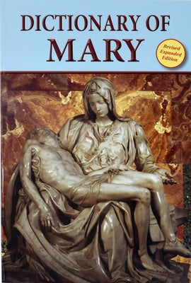 Dictionary of Mary: Behold Your Mother Paperback Catholic Book Publishing