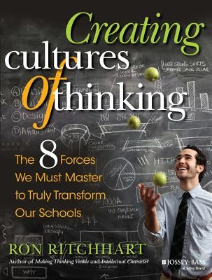 Creating Cultures of Thinking: The 8 Forces We Must Master to Truly Transform Our Schools Paperback Jossey-Bass