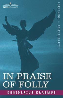 In Praise of Folly Paperback Cosimo Classics