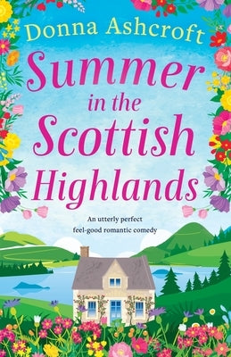 Summer in the Scottish Highlands: An utterly perfect feel-good romantic comedy Paperback Bookouture