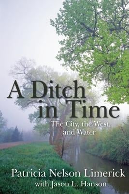 A Ditch in Time: The City, the West, and Water Paperback Fulcrum Publishing