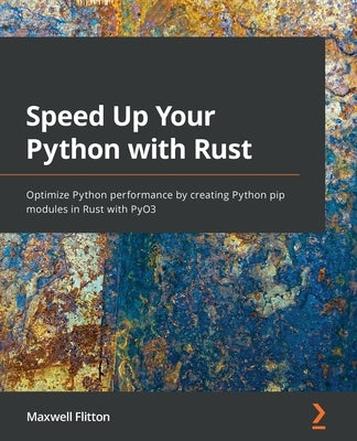 Paperback book cover for "Speed Up Your Python with Rust" by Packt Publishing, showing the title and author details.