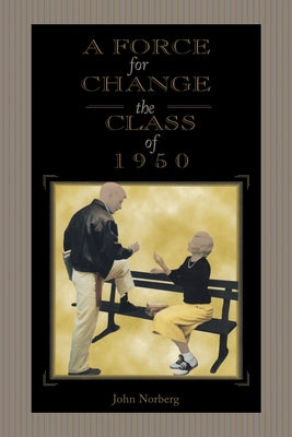A Force for Change: The Class of 1950 Paperback Purdue University Press