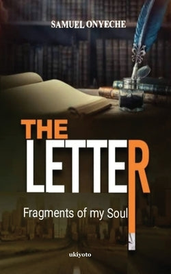 The Letter; Fragments of my Soul Paperback Ukiyoto Publishing