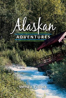 Alaskan Adventures by Pollock, Verna J.