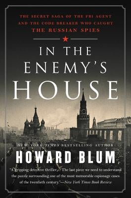In the Enemy's House: The Secret Saga of the FBI Agent and the Code Breaker Who Caught the Russian Spies Paperback Harper Perennial