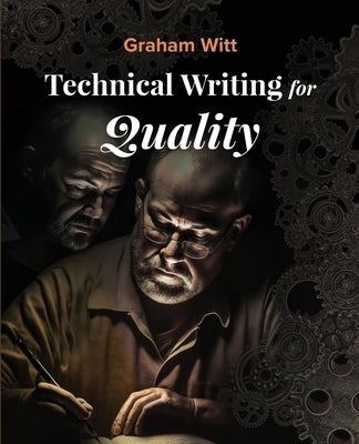 Technical Writing for Quality Paperback Technics Publications