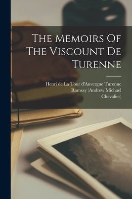 The Memoirs Of The Viscount De Turenne Paperback Legare Street Press
