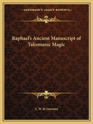 Raphael's Ancient Manuscript of Talismanic Magic Paperback Kessinger Publishing