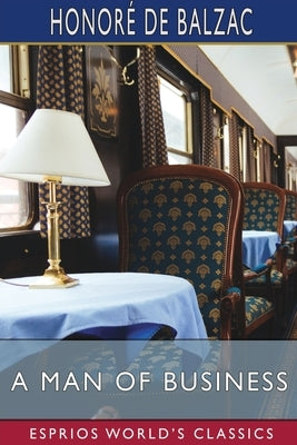 A Man of Business (Esprios Classics): Translated by Clara Bell and Others Paperback Blurb