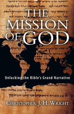 The Mission of God: Unlocking the Bible's Grand Narrative Paperback IVP Academic