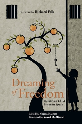 Dreaming of Freedom: Palestinian Child Prisoners Speak Paperback Independently Published