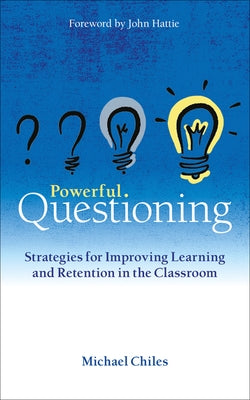 Powerful Questioning: Strategies for Improving Learning and Retention in the Classroom Paperback Crown House Publishing