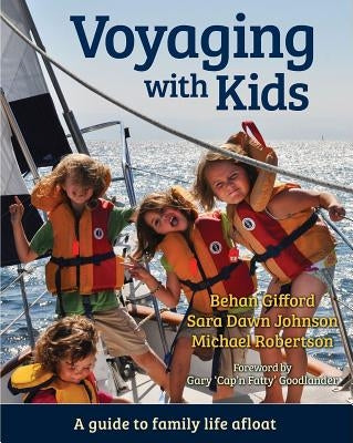Voyaging with Kids: A Guide to Family Life Afloat Pardey Books
