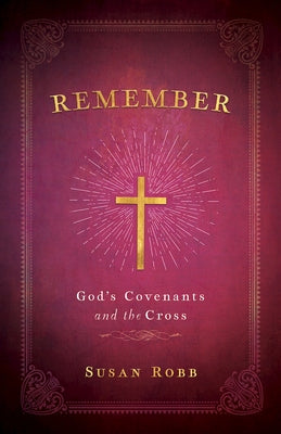 Remember: God's Covenants and the Cross Paperback Abingdon Press