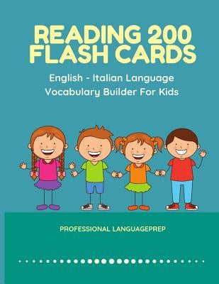 Reading 200 Flash Cards English - Italian Language Vocabulary Builder For Kids: Practice Basic Sight Words list activities books to improve reading sk by Languageprep, Professional