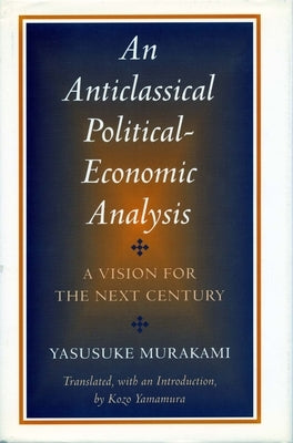 Anticlassical Political-Economic Analysis: A Vision for the Next Century Paperback Stanford University Press