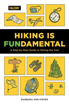 Hiking Is Fundamental: A Step-by-Step Guide to Hitting the Trail Paperback Falcon Press Publishing