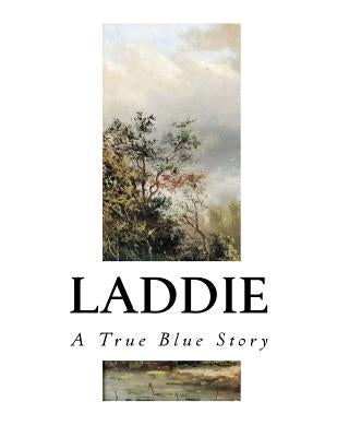 Laddie: A True Blue Story Paperback Createspace Independent Publishing Platform