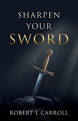 Sharpen Your Sword Paperback Xulon Press