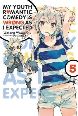 My Youth Romantic Comedy Is Wrong, as I Expected, Vol. 5 (Light Novel) Paperback Yen on
