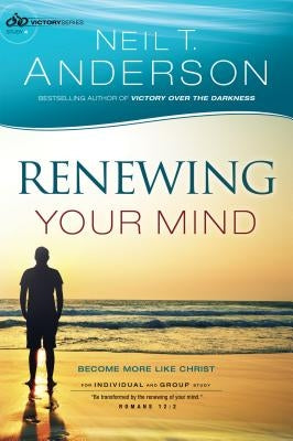 Renewing Your Mind: Become More Like Christ Paperback Bethany House Publishers