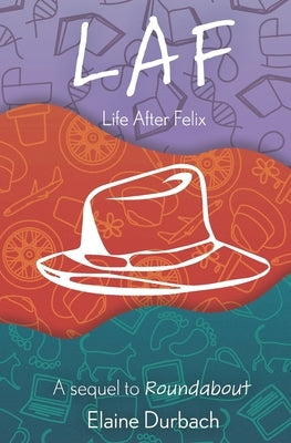 LAF - Life After Felix: A Sequel to Roundabout Paperback Annette E Durbach Norstein