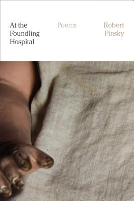At the Foundling Hospital: Poems Paperback Farrar, Straus and Giroux