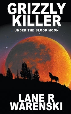 Grizzly Killer: Under The Blood Moon Paperback Wolfpack Publishing