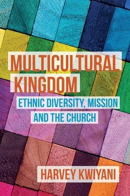 Multicultural Kingdom: Ethnic Diversity, Mission and the Church SCM Press