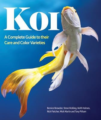 Koi: A Complete Guide to Their Care and Color Varieties Paperback Firefly Books