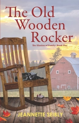 The Old Wooden Rocker: The Illusion of Family: Book One Paperback Seibco LLC