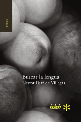 Buscar la lengua. Poesía reunida 1975-2015 by Díaz de Villegas, Néstor