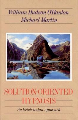 Solution-Oriented Hypnosis: An Ericksonian Approach Paperback W. W. Norton & Company