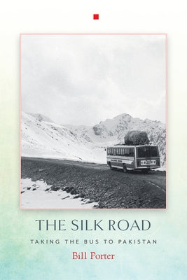 The Silk Road: Taking the Bus to Pakistan Paperback Catapult