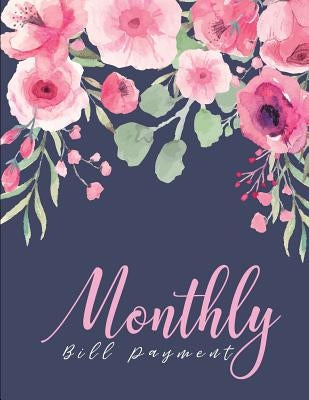 Monthly Bill Payment: Expense Finance Organize your bills and plan for your expenses Monthly Bill Planning Budgeting Record Paperback Independently Published