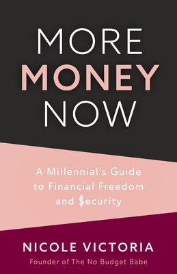 More Money Now: A Millennial's Guide to Financial Freedom and Security (Budgeting Book) Paperback Mango