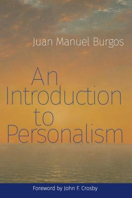 An Introduction to Personalism Paperback Catholic University of America Press