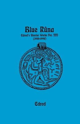 Blue Runa: Edred's Shorter Wporks (1988-1994) Paperback Lodestar Books