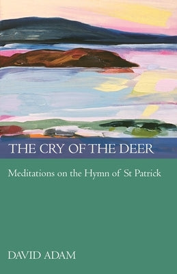 Paperback edition of Cry of the Deer: Meditations on the Hymn of St Patrick by SPCK Publishing, showing the book cover design.