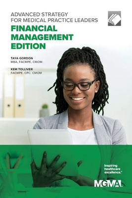 Advanced Strategy for Medical Practice Leaders: Financial Management Edition Paperback Medical Group Management Association/Center f